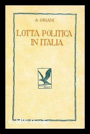 Imagen del vendedor de La Lotta Politica in Italia. Origini Della Lotta Attuale (467-1887) ; Vol II / Prefazione Di Giovanni Gentile a la venta por MW Books