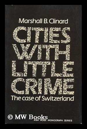 Bild des Verkufers fr Cities with Little Crime : the Case of Switzerland / Marshall B. Clinard zum Verkauf von MW Books