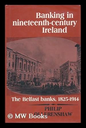 Seller image for Banking in Nineteenth-Century Ireland : the Belfast Banks, 1825-1914 for sale by MW Books