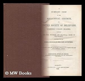 Image du vendeur pour A Summary View of the Millennial Church, or United Society of Believers (Commonly Called Shakers) : Comprising the Rise, Progress, and Practical Order of the Society, Together with the General Principles of Their Faith and Testimony mis en vente par MW Books