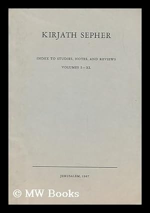 Seller image for Kirjath Sepher ; Index to Studies, Notes and Reviews Volumes I-XL Supplement to Kirjath Sepher, Vol. XLI for sale by MW Books