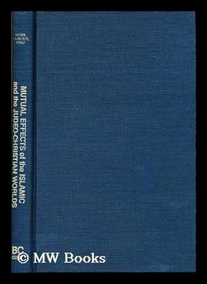 Seller image for The Mutual Effects of the Islamic and Judeo-Christian Worlds : the East European Pattern for sale by MW Books