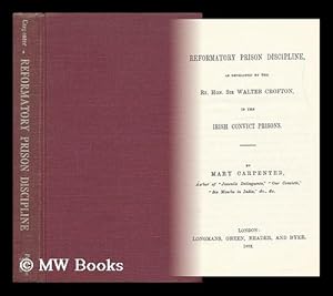 Seller image for Reformatory Prison Discipline : As Developed by the Rt. Hon. Sir Walter Crofton in the Irish Convict Prisons for sale by MW Books