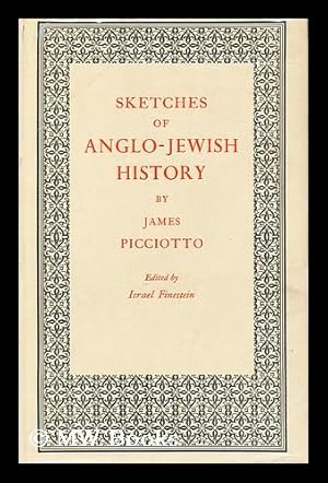 Bild des Verkufers fr Sketches of Anglo-Jewish History / Rev. and Edited, with a Prologue, Notes, and an Epilogue by Israel Finestein zum Verkauf von MW Books