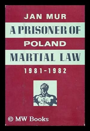 Immagine del venditore per A Prisoner of Martial Law : Poland, 1981-1982 / Jan Mur ; Translated by Lillian Vallee venduto da MW Books