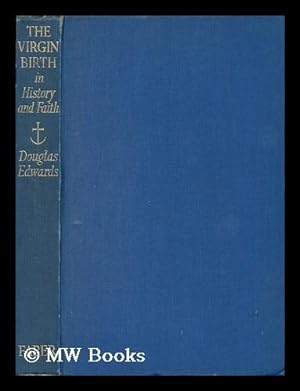 Seller image for The Virgin Birth in History and Faith / by Douglas Edwards for sale by MW Books
