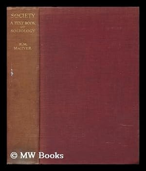 Imagen del vendedor de Society, a Textbook of Sociology / by R. M. MacIver a la venta por MW Books