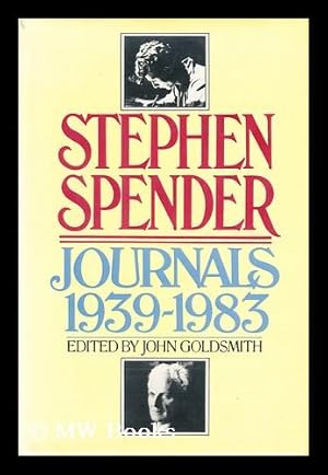 Seller image for Stephen Spender : Journals, 1939-1983 / Edited by John Goldsmith for sale by MW Books