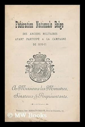 Seller image for Federation Nationale Belge : Des Anciens Militaires Ayant Participe a La Campagne De 1870-71 for sale by MW Books