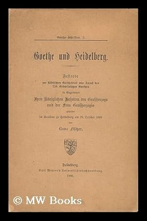 Image du vendeur pour Goethe Und Heidelberg : Festrede Zur Städtischen Goethefeier Aus Anlass Des 150. Geburtstages Goethes. / Von Kuno Fischer mis en vente par MW Books