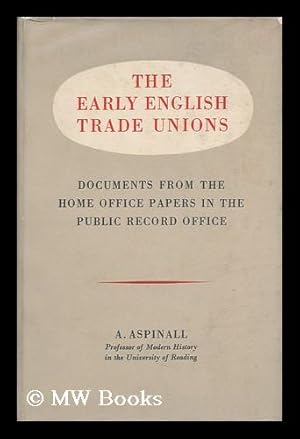 Imagen del vendedor de The Early English Trade Unions : Documents from the Home Office Papers in the Public Record Office a la venta por MW Books