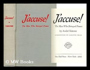 Seller image for J'accuse! The Men Who Betrayed France, by Andre Simone; Introduction by Carleton Beals for sale by MW Books