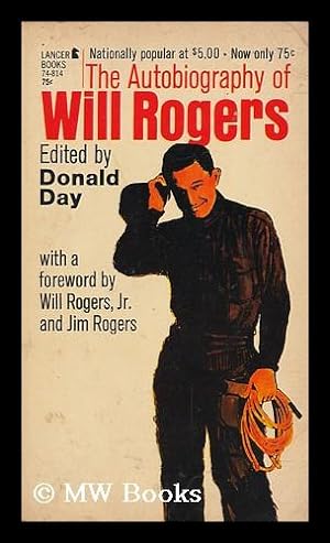 Seller image for The Autobiography of Will Rogers / Selected and Edited by Donald Day ; with a Foreword by Bill and Jim Rogers for sale by MW Books