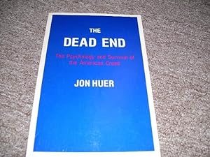 Seller image for The dead end: The psychology and survival of the American Creed by Huer, Jon for sale by Cheryl's Books