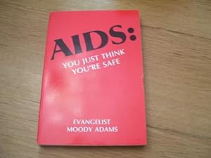 Seller image for Aids: You Just Think You're Safe [Paperback] by Moody Adams for sale by Cheryl's Books