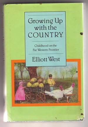 Growing Up with the Country: Childhood on the Far Western Frontier