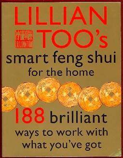 Image du vendeur pour Lillian Too's Smart Feng Shui for the Home 188 ways to work with what you've got mis en vente par The Glass Key