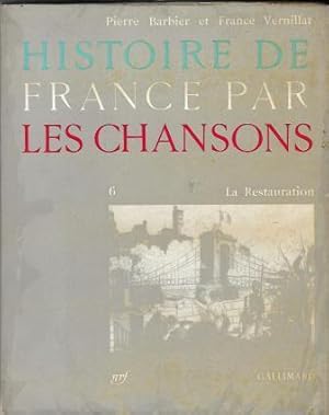 Image du vendeur pour Histoire de France par les chansons vol.6: La restauration mis en vente par LES TEMPS MODERNES