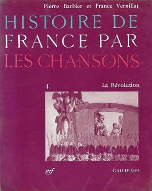 Image du vendeur pour Histoire de France par les chansons vol.4: La Rvolution mis en vente par LES TEMPS MODERNES