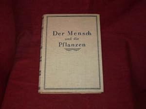 Der Mensch und die Pflanzen. unter Mitarbeit von hervorragenden Fachgelehrten