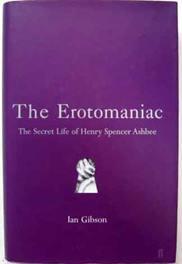 Immagine del venditore per Erotomaniac : The Secret Life of Henry Spencer Ashbee venduto da Ariel Books IOBA