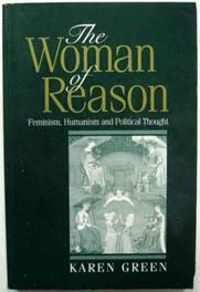 Woman of Reason : Feminism, Humanism and Political Thought
