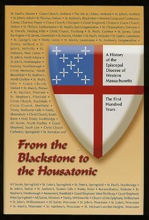 Seller image for From the Blackstone to the Housatonic: A History of the Episcopal Diocese of Western Massachusetts: The First Hundred Years for sale by ReadInk, ABAA/IOBA