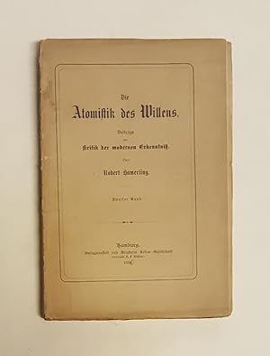 Die Atomistik des Willens. Beiträge zur Kritik der modernen Erkenntniß. Zweiter Band (von 2).