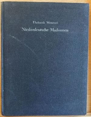 Bild des Verkufers fr Niederdeutsche Madonnen : Ein Bildwerk. v. Alfred Ehrhardt, beschrieben v. Hans Wentzel zum Verkauf von Antiquariat Blschke