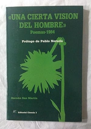 Imagen del vendedor de UNA CIERTA VISIN DEL HOMBRE. Poemas 1970-1983. Prlogo de Pablo Neruda a la venta por Librera Sagasta