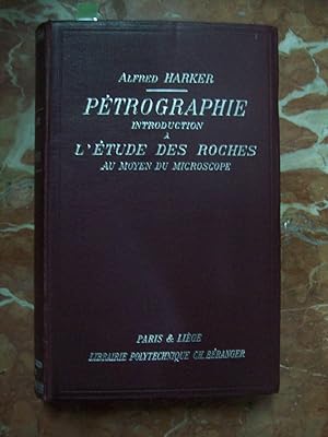 PÉTROGRAPHIE. INTRODUCTION A L'ÉTUDE DES ROCHES AU MOYEN DU MICROSCOPE