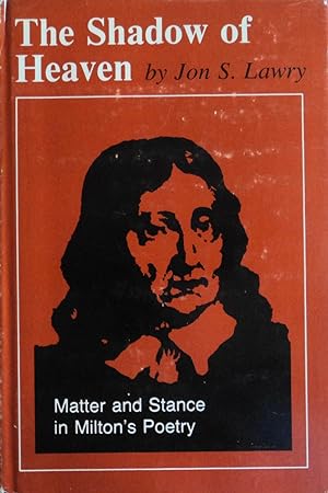 Bild des Verkufers fr The Shadow of Heaven: Matter, and Stance in Milton's Poetry zum Verkauf von School Haus Books