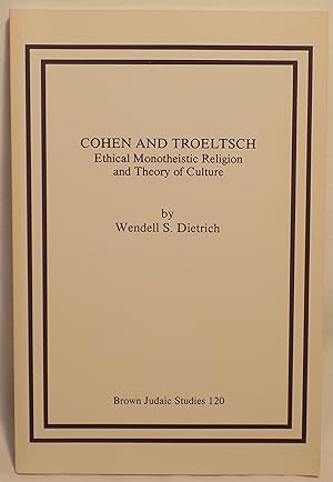 Cohen and Troeltsch: Ethical Monotheistic Religion and Theory of Culture