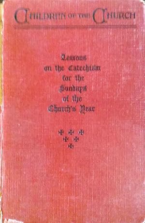 Children of the Church a Year's Lessons on the Catechism