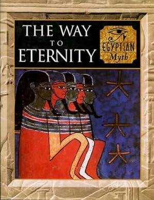 The Way to Eternity : Egyptian Myth