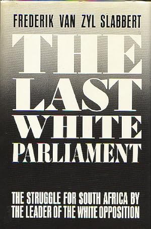 Seller image for The Last White Parliament (Signed by Author) for sale by Adelaide Booksellers