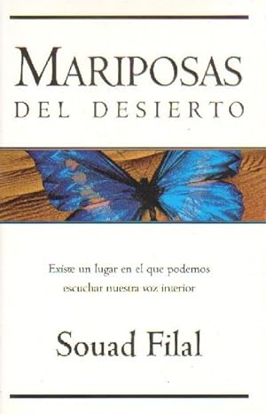 Image du vendeur pour MARIPOSAS DEL DESIERTO. EXISTE UN LUGAR EN EL QUE PODEMOS ESCUCHAR NUESTRA VOZ INTERIOR. mis en vente par Librera Raimundo