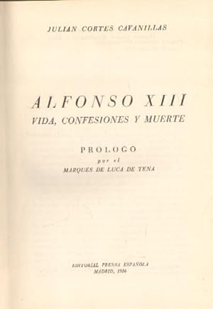 Imagen del vendedor de ALFONSO XIII. VIDA, CONFESIONES Y MUERTE a la venta por Librera Raimundo