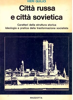 CittÃ russa e cittÃ sovietica. Caratteri della struttura storica ideologica e pratica della trasf...