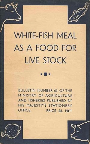 Seller image for White-Fish meal as a Food for Live Stock for sale by Joy Norfolk, Deez Books