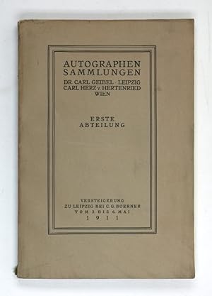 Autographen aus der Sammlung Carl Geibel und Carl Herz von Hertenried. Versteigerung zu Leipzig b...