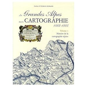 GRANDES ALPES CARTOGRAPHIE T.1 ; 1482-1885