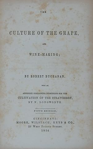 THE CULTURE OF THE GRAPE AND WINE-MAKING;; with an appendix containing directions for the cultiva...
