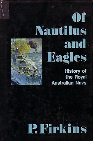 Image du vendeur pour OF NAUTILUS AND EAGLES - History of the Royal Australian Navy mis en vente par Jean-Louis Boglio Maritime Books