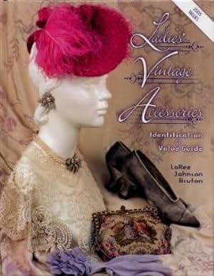 Ladies' Vintage Accessories: Identification & Value Guide; 2005 Values