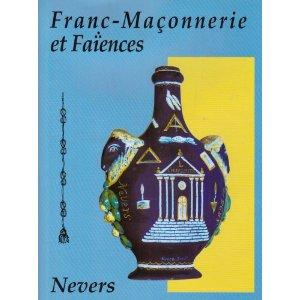 FRANC-MACONNERIE ET FAÏENCES/ NEVERS
