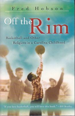 Off the Rim - Basketball and Other Religions in a Carolina Childhood