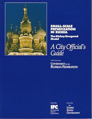Small-Scale Privatization in Russia - The Nizhny Novgorod Model - 2 Volumes, Being The City Offic...