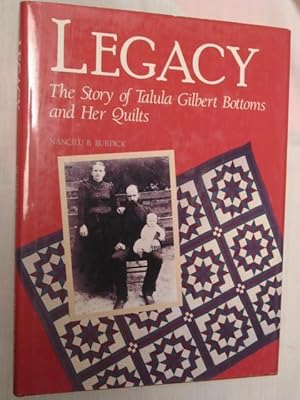 Legacy. The Story of Talula Gilbert Bottoms and Her Quilts.