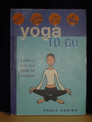 Seller image for Yoga to Go : A Take-It-with-You Guide for Travellers for sale by Gil's Book Loft